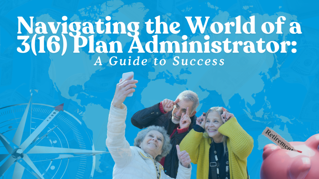 Navigating the World of a 3(16) Plan Administrator: A Guide to Success